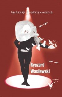 Igraszki z codziennością - Wasilewski Ryszard