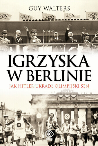 Igrzyska w Berlinie. Jak Hitler Ukradł Olimpijski Sen