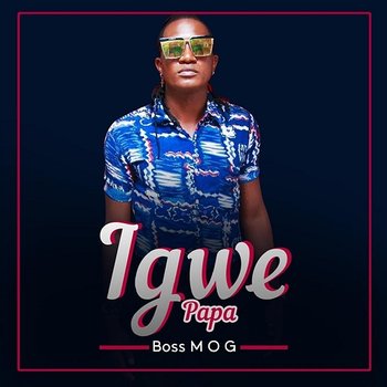 Igwe Papa - Boss MOG
