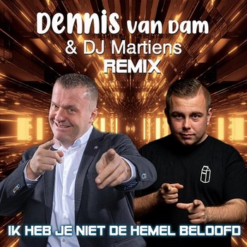 Ik Heb Je Niet De Hemel Beloofd - Dennis van Dam