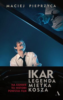 IKAR. Legenda Mietka Kosza - Pieprzyca Maciej