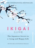 Ikigai: The Japanese secret to a long and happy life Garcia Hector