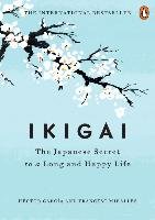 Ikigai: The Japanese Secret to a Long and Happy Life - Garcia Hector, Miralles Francesc