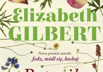 „Botanika duszy” według Elizabeth Gilbert