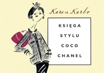 „Księga stylu Coco Chanel”, czyli być jak Pierwszą Damą Mody