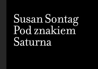 „Pod znakiem Saturna” – eseje Susan Sontag