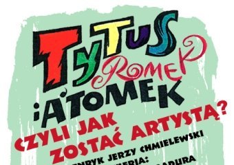 Teatr Kamienica zaprasza na Tytusa Romka i A’tomka