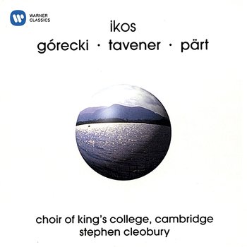 Ikos: Sacred Works of Górecki, Tavener, Pärt - Choir of King's College, Cambridge