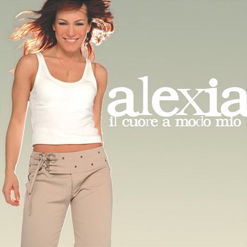 Il Cuore A Modo Mio - Alexia