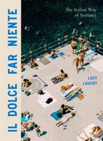 Il Dolce Far Niente: The Italian Way of Summer Lucy Laucht