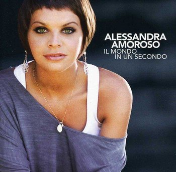 Il Mondo in Un Secondo - Amoroso Alessandra