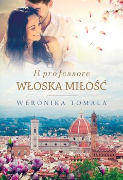 Il professore. Włoska miłość - Tomala Weronika