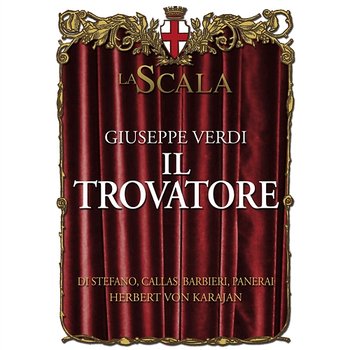 Il trovatore - Verdi - Maria Callas, Giuseppe di Stefano, Orchestra del Teatro alla Scala, Milano, Herbert Von Karajan, Rolando Panerai, Fedora Barbieri, Nicola Zaccaria, Luisa Villa, Renato Ercolani, Giulio Mauri, Coro del Teatro al