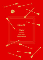 Iliada. Wydanie ilustrowane Homer