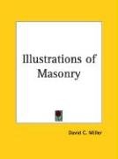 Illustrations of Masonry - Miller David C.