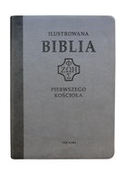 Ilustrowana Biblia pierwszego Kościoła w szarej oprawie Opracowanie zbiorowe