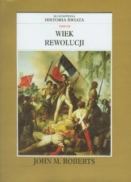 Ilustrowana historia świata Tom 7 Wiek rewolucji - W opisie | Książka w