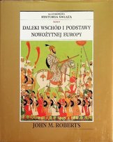 Ilustrowana historia świata tom V Daleki wschód i podstawy nowożytnej Europy W opisie