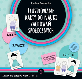 Ilustrowane karty do nauki zachowań społecznych. Zestaw dla dzieci w wieku 7–14 lat - Pawłowska Paulina
