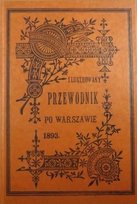 Ilustrowany Przewodnik po Warszawie reprint z 1893 Opracowanie zbiorowe