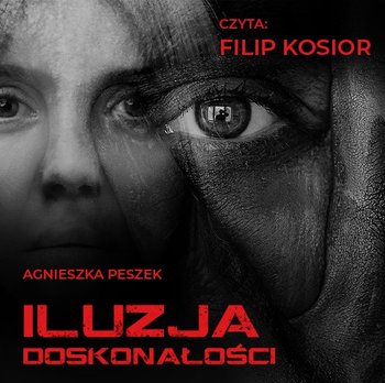 Iluzja doskonałości - audiobook - Peszek Agnieszka