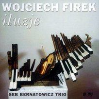 Iluzje Firek Wojciech, Seb Bernatowicz Trio, Żyta Łukasz, Bernatowicz Sebastian