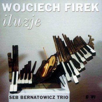 Iluzje - Seb Bernatowicz Trio, Firek Wojciech, Bernatowicz Sebastian, Żyta Łukasz