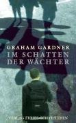 Im Schatten der Wächter - Gardner Graham