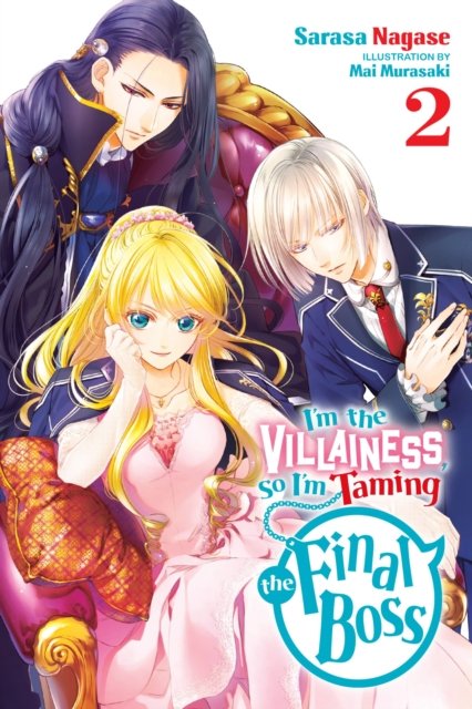 Im the Villainess, So Im Taming the Final Boss, Vol. 2 LN - Sarasa