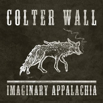 Imaginary Appalachia - Colter Wall