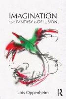Imagination from Fantasy to Delusion - Oppenheim Lois