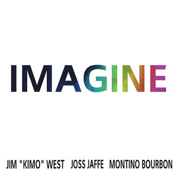 Imagine - Jim "Kimo" West, Joss Jaffe, & Montino Bourbon