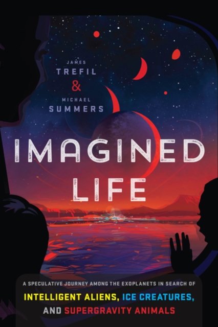 Imagined Life: A Speculative Scientific Journey Among The Exoplanets In ...