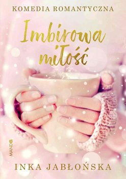 Imbirowa miłość - Jabłońska Inka