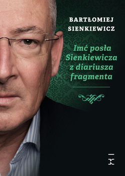 Imć posła Sienkiewicza z diariusza fragmenta - Sienkiewicz Bartłomiej