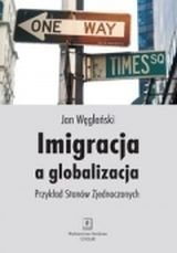 Imigracja a globalizacja. Przykład Stanów Zjednoczonych - Węgliński Jan