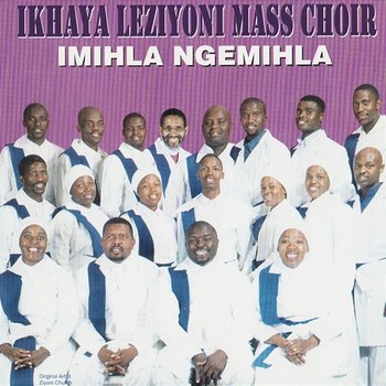 Imihla Ngemihla - Ikhaya Leziyoni Mass Choir