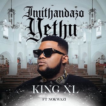 Imithandazo Yethu - King XL feat. Nokwazi