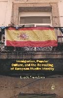 Immigration, Popular Culture, and the Re-routing of European Muslim Identity - Dotson-Renta L.