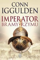 Imperator. Tom 1. Bramy Rzymu Iggulden Conn