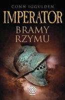 Imperator. Tom 1. Bramy Rzymu Iggulden Conn