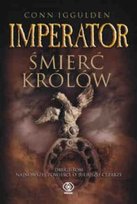 Imperator. Tom 2. Śmierć królów Iggulden Conn