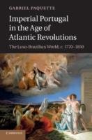 Imperial Portugal In The Age Of Atlantic Revolutions - Paquette Gabriel ...