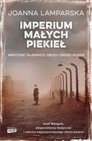 Imperium małych piekieł. Mroczne tajemnice obozu Gross-Rosen Lamparska Joanna