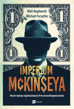 Imperium McKinseya. Ukryte wpływy najpotężniejszej firmy konsultingowej świata - Bogdanich Walt, Michael Forsyth