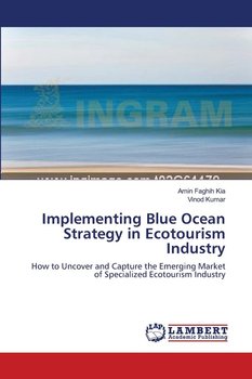 Implementing Blue Ocean Strategy in Ecotourism Industry - Faghih Kia Amin