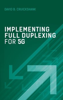 Implementing Full Duplexing for 5G - David B. Cruickshank