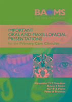 Important Oral and Maxillofacial Presentations for the Primary Care Clinician - Goodson Alexander M. C., Payne Karl F. B., Brennan Peter A.