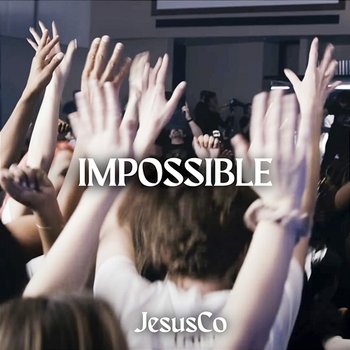 Impossible - Jesus Co., WorshipMob