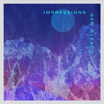 Impressions - New Bleach